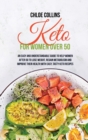 Keto for Women Over 50 : An Easy and Understandable Guide To Help Women After 50 To Lose Weight, Regain Metabolism And Improve Their Health With Easy, Tasty Keto Recipes - Book