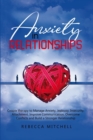 Anxiety in Relationship : Couple therapy to Manage Anxiety, Jealousy, Insecurity, Attachment, Improve Communication, Overcome Conflicts and Build a Stronger Relationship - Book