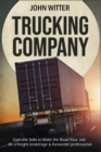 Trucking Company : Gain the Skills to Make the Road Your Job: be a Freight Brokerage & Forwarder Professional - Book