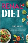 Renal Diet : Take your health into your own hands by eating healthy without sacrificing good food: make succulent, tasty recipes that are low salt and low in potassium - Book