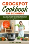 Crockpot Cookbook for Beginners : 50+ Quick Recipes For People In A Hurry Who Don't Want To Give Up The Pleasure Of Food By Following A Balanced Diet. Cheap And Delicious Keto Recipes - Book