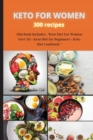 KETO FOR WOMEN 300 recipes : This Book Includes: Keto Diet For Women Over 50 + Keto Diet for Beginners + Keto Diet Cookbook - Book
