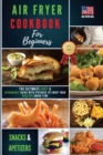 Air Fryer Cookbook for beginners Snacks & Apetizers : The Ultimate Easy & Affordable Guide With Pictures to Enjoy your Healthy Snack Time - Book
