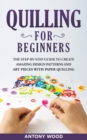 Quilling for Beginners : The step-by-step guide to create amazing design patterns and art pieces with paper quilling - Book
