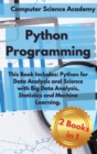 Python Programming : This Book Includes: Python for Data Analysis and Science with Big Data Analysis, Statistics and Machine Learning. - Book