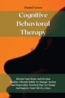 Cognitive Behavioral Therapy : Retrain Your Brain And Develop Healthy Lifestyle Habits To Manage Anxiety And Depression. Practical Tips To Change And Improve Your Life in 31 Days - Book