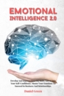 Emotional Intelligence 2.0 : Develop And Improve Your EQ Skills And Regain Your Self-Confidence. Master Your Emotions To Succeed In Business And Relationships - Book