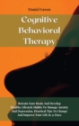 Cognitive Behavioral Therapy : Retrain Your Brain And Develop Healthy Lifestyle Habits To Manage Anxiety And Depression. Practical Tips To Change And Improve Your Life in 31 Days - Book