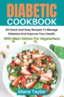 Diabetic Cookbook : 50 Quick And Easy Recipes To Manage Diabetes And Improve Your Health. With Main Dishes For Vegetarians - Book