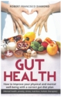Gut Health : How to improve your physical and mental well-being with a correct gut diet plan (mental health anxiety stress nutrition &food holistic therapies) - Book