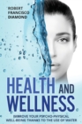 Health and Wellness : Improve your psycho-physical well-being thanks to the use of water - Book