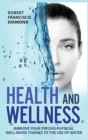 Health and Wellness : Improve your psycho-physical well-being thanks to the use of water - Book