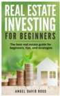 Real Estate Investing for Beginners : The best real estate guide for beginners: tips and strategies - Book