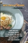 Keto copycat recipes - cookbook : Quick and easy ketogenic recipes to lose weight and keep fit. Boost your energy with this amazing copycat low-carb cookbook! - Book