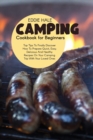 Camping Cookbook For Beginners : Pro Tips To Finally Discover How To Prepare Quick, Easy, Delicious And Healthy Recipes On Your Camping Trip With Your Loved Ones - Book