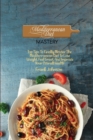 Mediterranean Diet Mastery : Top Tips To Finally Master The Mediterranean Diet To Lose Weight, Feel Great, And Improve Your Overall Health - Book