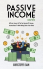 Passive Income Secrets : A Crash Course To The Top Secrets To Passive Income Ideas To Make Money Online From Home - Book