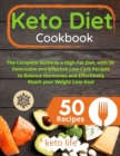 Keto Diet Cookbook : The Complete Guide to a High-Fat Diet, with 50 Delectable and Effective Low-Carb Recipes to Balance Hormones and Effortlessly Reach your Weight Loss Goal - Book