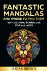 Fantastic Mandalas and Where to Find Them : 55+ Coloring Mandalas For All Ages - Book