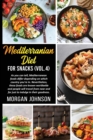 MEDITERRANEAN DIET FOR SNACKS (Vol. 4) : As you can tell, Mediterranean foods differ depending on which country you're in. Nevertheless, these foods are known worldwide and people will travel from nea - Book