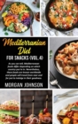 MEDITERRANEAN DIET FOR SNACKS (Vol.4) : As you can tell, Mediterranean foods differ depending on which country you're in. Nevertheless, these foods are known worldwide and people will travel from near - Book