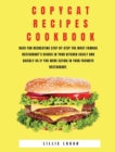 Copycat Recipes Cookbook : Have Fun Recreating Step-by-Step the Most Famous restaurant's Dishes in your Kitchen Easily and Quickly as if You Were Eating in your Favorite Restaurant. - Book
