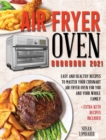 Air Fryer Oven Cookbook 2021 : Easy and Healthy Recipes To Master Your Cuisinart Air Fryer Oven For You and Your Whole Family + Extra Keto Recipes Included - Book