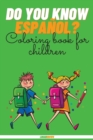 Do You Know Espanol? : Coloring Book For Children - Book
