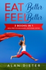 Eat Better Feel Better : 2 Books in 1: Meal Prep for Beginners, Emotional Eating - Book
