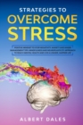 Strategies to Overcome Stress : Positive Mindset to Stop Negativity. Anxiety and Anger Management Tips. Mindfulness and Neuroplasticity Approach to Reach Mental Health and Live a Longer, Happier Life - Book