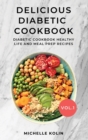 Delicious Diabetic Cookbook Vol.1 : Diabetic cookbook, healthy life and meal prep recipes - Book