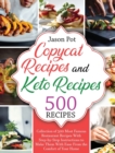 Copycat Recipes and Keto Recipes : Collection of 500 Most Famous Restaurant Recipes With Step-by-Step Instructions to Make Them with Ease From the Comfort of Your Home - Book