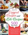 Copycat Recipes and Keto Recipes : Collection of 500 Most Famous Restaurant Recipes With Step-by-Step Instructions to Make Them with Ease From the Comfort of Your Home - Book