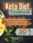 Keto Diet Cookbook : 50 Quick and Easy Ketogenic Recipes to Lose Weight that Anyone can Cook at Home Easily - Book