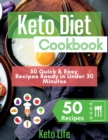 Keto Diet Cookbook : 50 Quick and Easy Recipes Ready in Under 30 Minutes - Book