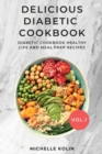 Delicious Diabetic Cookbook Vol.1 : Diabetic cookbook, healthy life and meal prep recipes - Book