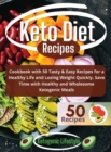 Keto Diet Recipes : Cookbook with 50 Tasty and Easy Recipes for a Healthy Life and Losing Weight Quickly. Save Time with Healthy and Wholesome Ketogenic Meals - Book