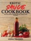 Exotic Sauce Book : Delicious Sauces, Dressing And Dips From All Over The World - Book