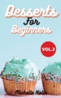 Dessert Recipes For Beginners : How to become a pastry chef for beginners, Vol.3 - Book