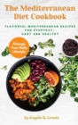 The Mediterranean DIET Cookbook : Flavorful Mediterranean Recipes for Everyday. Easy and Healthy. - Book