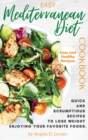 Easy Mediterranean Diet Cookbook : Quick and scrumptious recipes To Lose Weight Enjoying Your Favorite Foods. - Book