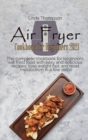 Air Fryer Cookbook for Beginners 2021 : The complete cookbook for beginners, eat fried food with easy and delicious recipes, lose weight fast and reset metabolism in a few steps - Book