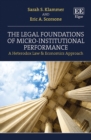 Legal Foundations of Micro-Institutional Performance : A Heterodox Law & Economics Approach - eBook