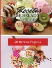 Recetas de Helado Y Dulces Vegano : 50 Recetas Veganas. Vegan recipes dessert (Spanish version) - Book