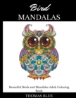 Bird Mandalas : Beautiful Birds and Mandalas Adult Coloring Book - Book