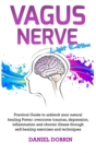 Vagus Nerve : Practical Guide to unblock your natural healing Power: overcome traumas, depression, inflammation and chronic illness through self-healing exercises and techniques - Light Edition - Book