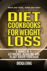 Diet Cookbooks For Weight Loss : 3 Books in 1: Ketogenic, Alkaline and Plant-Based Cookbooks - Book