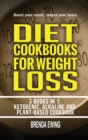 Diet Cookbooks For Weight Loss : 3 Books in 1: Ketogenic, Alkaline and Plant-Based Cookbooks - Book