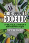 Sirtfood Diet Cookbook : 100 Delicious and Healthy Sirtfood Diet Recipes - Book