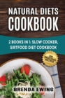 Natural Diets Cookbook : 2 Books in 1: Slow Cooker, Sirtfood Diet Cookbook - Book